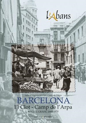 ABANS DE BARCELONA, L'. EL CLOT-CAMP DE L'ARPA | 9788415232957 | TALLER D'HISTORIA DEL CLOT