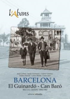 ABANS DE BARCELONA, L'. EL GUINARDÓ - CAN BARÓ | 9788415232834 | VARIOS AUTORES