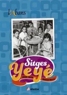 SITGES YEYE. RECULL GRÀFIC 1960-1979 | 9788415232544 | SIERRA, ROLAND