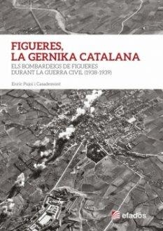 FIGUERES, LA GERNIKA CATALANA | 9788417432515 | PUJOL I CASADEMONT, ENRIC