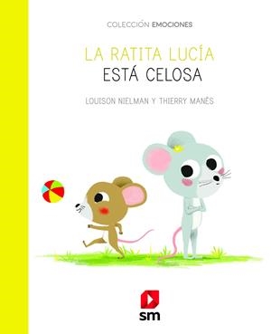 RATITA LUCÍA ESTÁ CELOSA, LA | 9788413184401 | NIELMAN, LOUISON