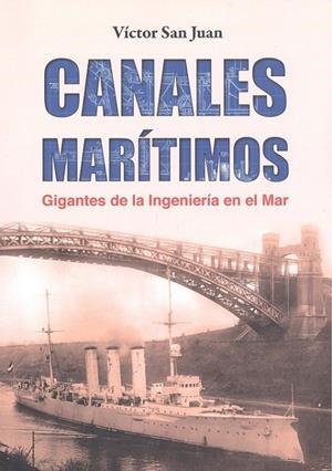 CANALES MARITIMOS. GIGANTES DE LA INGENIERÍA EN EL MAR | 9788494401817 | SAN JUAN, VICTOR