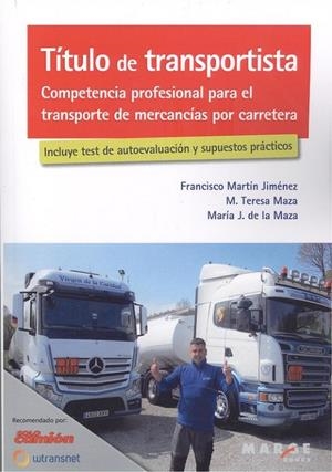 TÍTULO DE TRANSPORTISTA. COMPETENCIA PROFESIONAL PARA EL TRANSPORTE DE MERCANCÍAS POR CARRETERA | 9788417903428 | MARTÍN JIMÉNEZ, FRANCISCO