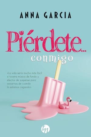PIÉRDETE… CONMIGO | 9788413480299 | GARCIA, ANNA