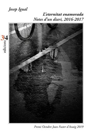 ETERNITAT ENAMORADA, L'. NOTES D’UN DIARI, 2016-2017 (PREMI JOAN FUSTER D'ASSAIG) | 9788417469221 | IGUAL, JOSEP