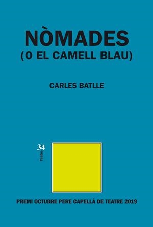 NÒMADES (O EL CAMELL BLAU) PREMI PERE CAPELLÀ DE TEATRE | 9788417469238 | BATLLE, CARLES