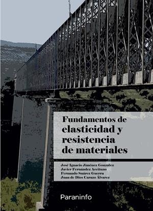 FUNDAMENTOS DE ELASTICIDAD Y RESISTENCIA DE MATERIALES | 9788428344425 | CARAZO ALVAREZ, JUAN DE DIOS / SUÁREZ GUERRA, FERNANDO / FERNÁNDEZ ACEITUNO, JAVIER