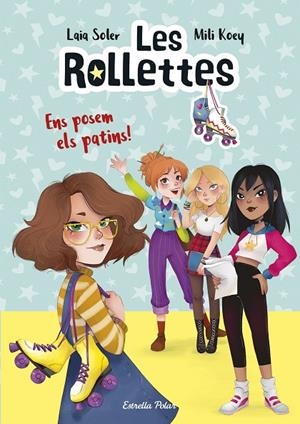 ROLLETTES 01, LES. ENS POSEM ELS PATINS! | 9788418134227 | SOLER, LAIA