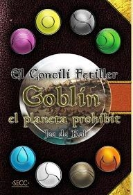 CONCILI FETILLER, EL : GOBLIN, EL PLANETA PROHIBIT, EL JOC DE ROL | 9788494870293 | COLÁS, ADRIÁN