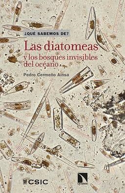 DIATOMEAS Y LOS BOSQUES INVISIBLES DEL OCÉANO, LAS | 9788490979730 | CERMEÑO AINSA, PEDRO