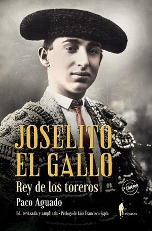 JOSELITO EL GALLO, REY DE LOS TOREROS | 9788412140811 | AGUADO, PACO