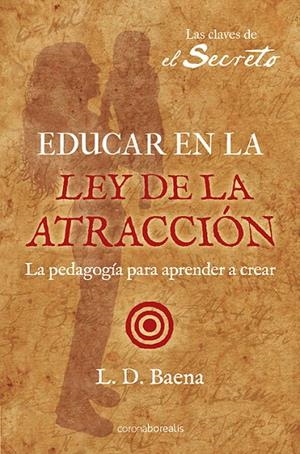 EDUCAR EN LA LEY DE ATRACCIÓN | 9788492635481 | BAENA, L. D.