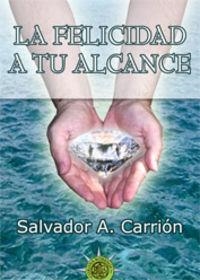 FELICIDAD A TU ALCANCE, LA | 9788495645760 | CARRIÓN, SALVADOR