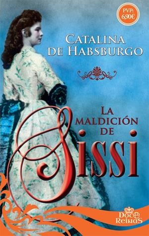 MALDICIÓN DE SISSI, LA | 9788491641650 | DE HABSBURGO, CATALINA