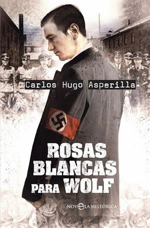 ROSAS BLANCAS PARA WOLF | 9788491642473 | ASPERILLA CASCAJERO, CARLOS HUGO