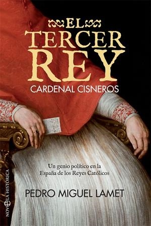 TERCER REY, EL. CARDENAL CISNEROS | 9788491641322 | LAMET MORENO, PEDRO MIGUEL