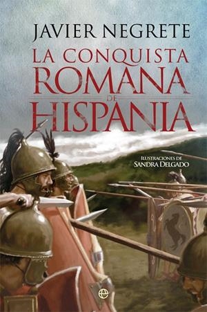 CONQUISTA ROMANA DE HISPANIA, LA | 9788491642459 | NEGRETE MEDINA, JAVIER