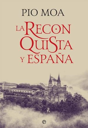 RECONQUISTA Y ESPAÑA, LA | 9788491643050 | MOA, PÍO