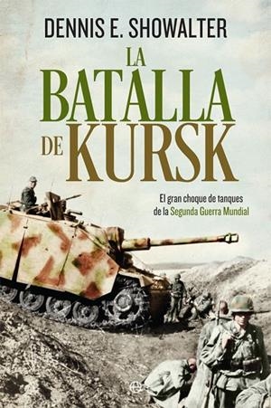 BATALLA DE KURSK, LA | 9788491643043 | SHOWALTER, DENNIS E.