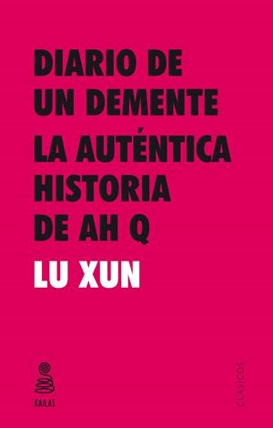 DIARIO DE UN DEMENTE Y LA AUTÉNTICA HISTORIA DE AH Q | 9788416023547 | XUN, LU