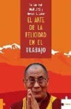 ARTE DE LA FELICIDAD Y ARTE DE LA FELICIDAD EN TRABAJO, EL | 9788493407261 | GYATSO, TENZIN / CUTLER, HOWARD C.
