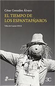 TIEMPO DE LOS ESPANTAPÁJAROS, EL | 9788497406963 | GONZÁLEZ ÁLVARO, CÉSAR