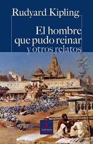 HOMBRE QUE PUDO REINAR Y OTROS RELATOS, EL | 9788497404921 | KIPLING, RUDYARD