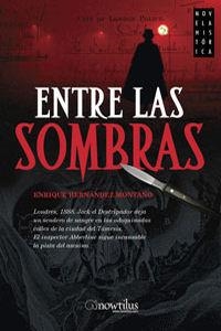 ENTRE LAS SOMBRAS | 9788497633857 | HERNÁNDEZ-MONTAÑO MANCEBO, ENRIQUE