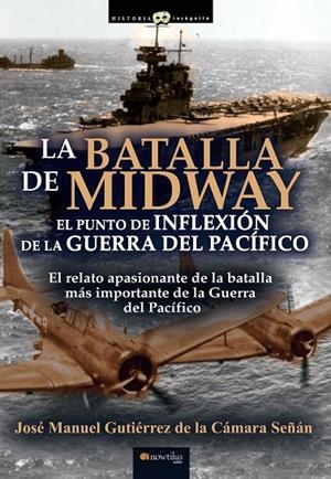 BATALLA DE MIDWAY, LA | 9788413050140 | GUTIÉRREZ DE LA CÁMARA SEÑÁN, JOSÉ MANUEL