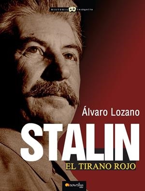 STALIN, EL TIRANO ROJO | 9788499673226 | LOZANO CUTANDA, ÁLVARO