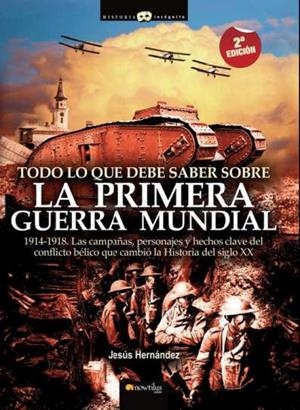 TODO LO QUE DEBE SABER SOBRE LA PRIMERA GUERRA MUNDIAL | 9788497634953 | HERNÁNDEZ MARTÍNEZ, JESÚS