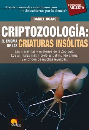 CRIPTOZOOLOGÍA : EL ENIGMA DE LAS CRIATURAS INSÓLITAS | 9788497638166 | ROJAS PICHARDO, DANIEL