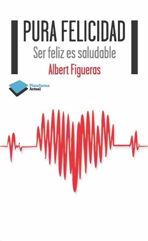 PURA FELICIDAD | 9788415577607 | FIGUERAS I SUÑÉ, ALBERT