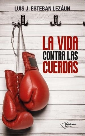 VIDA CONTRA LAS CUERDAS, LA | 9788416256907 | ESTEBAN LEZÁUN, LUIS J.