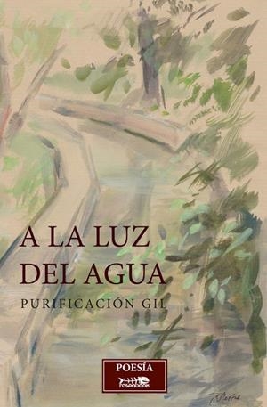 A LA LUZ DEL AGUA | 9788494445170 | GIL FERNÁNDEZ, PURIFICACIÓN