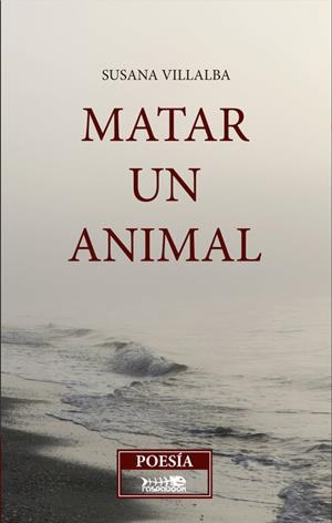 MATAR UN ANIMAL | 9788494313196 | ADA VILLABA, SUSANA