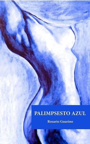 PALIMPSESTO AZUL | 9788494137266 | GUARINO ORTEGA, ROSARIO
