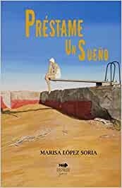 PRÉSTAME UN SUEÑO | 9788494445118 | LÓPEZ SORIA, MARISA