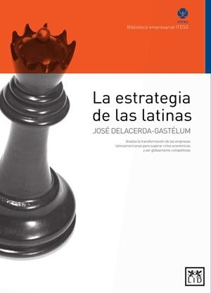 ESTRATEGIA DE LAS LATINAS, LA | 9786077610021 | DELACERDA-GASTÉLUM, JOSÉ