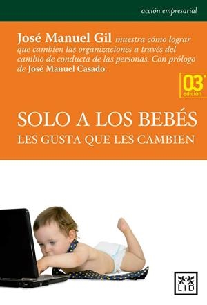 SOLO A LOS BEBÉS LES GUSTA QUE LES CAMBIEN | 9788483568354 | GIL VEGAS, JOSÉ MANUEL