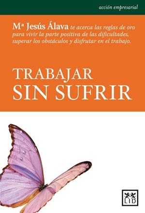 TRABAJAR SIN SUFRIR | 9788483560884 | ÁLAVA REYES, MARÍA JESÚS