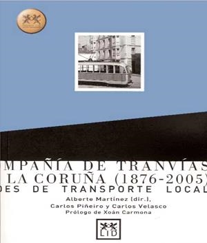 COMPAÑÍA DE TRANVÍAS DE LA CORUÑA (1876-2005) | 9788488717955 | MARTÍNEZ LÓPEZ, ALBERTE