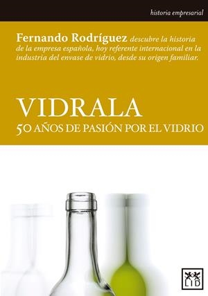 VIDRALA 50 AÑOS DE PASIÓN POR EL VIDRIO | 9788483566664 | RODRÍGUEZ LÓPEZ DE ANDÚJAR, FERNANDO