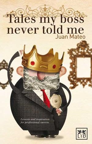 TALES MY BOSS NEVER TOLD ME | 9781907794025 | MATEO, JUAN