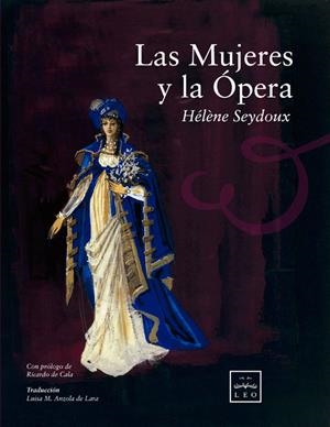 MUJERES Y LA ÓPERA, LAS | 9788483566039 | SEYDOUX, HÉLÈNE