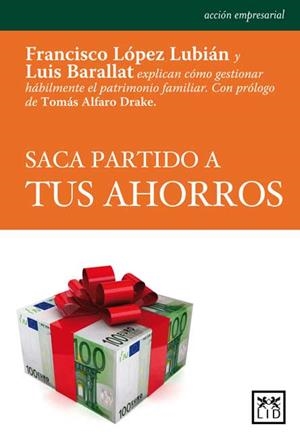 SACA PARTIDO A TUS AHORROS | 9788483565544 | BARALLAT, LUIS / LÓPEZ LUBIÁN, FRANCISCO