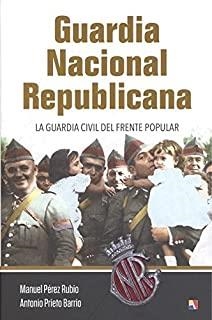 GUARDIA NACIONAL REPUBLICANA | 9788497391719 | PÉREZ RUBIO, MANUEL / PRIETO BARRIO, ANTONIO