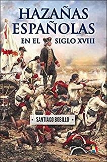 HAZAÑAS ESPAÑOLAS EN EL SIGLO XVIII | 9788497391870 | BOBILLO DE LUCAS PINTO, SANTIAGO