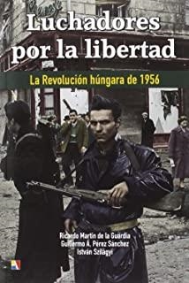 LUCHADORES POR LA LIBERTAD | 9788497391627 | MARTÍN DE LA GUARDIA, RICARDO / PÉREZ SÁNCHEZ, GUILLERMO Á. / SZILÁGYI, ISTVÁN