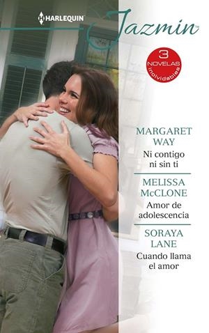 NI CONTIGO NI SIN TI / AMOR DE ADOLESCENCIA / CUANDO LLAMA EL AMOR | 9788413281476 | WAY, MARGARET / MCCLONE, MELISSA / LANE, SORAYA